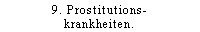 9. Prostitutionskrankheiten.